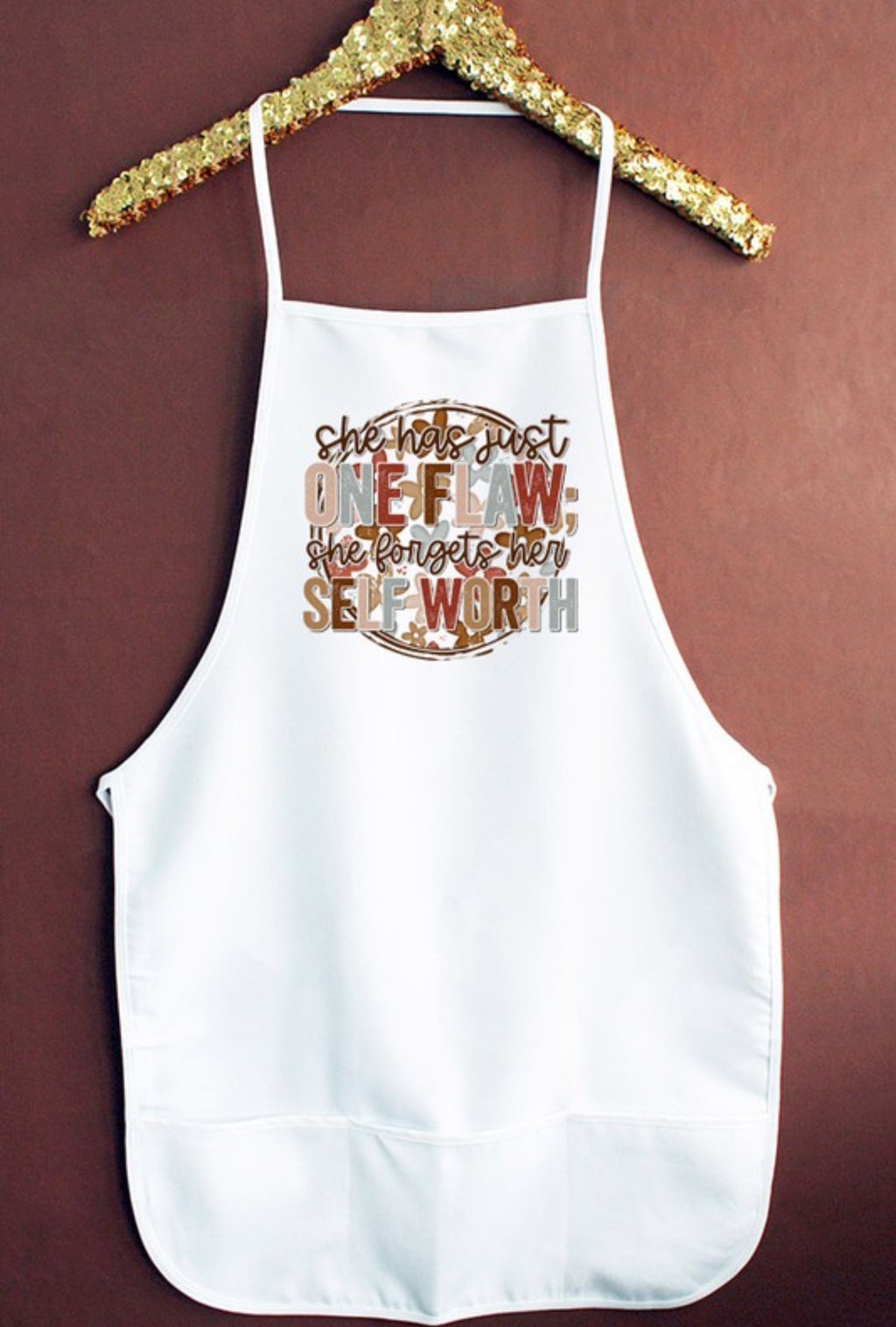 "One Flaw She Forgets Her Self Worth" apron