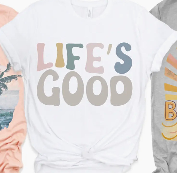 "Lifes Good" Bella Canvas t-shirt