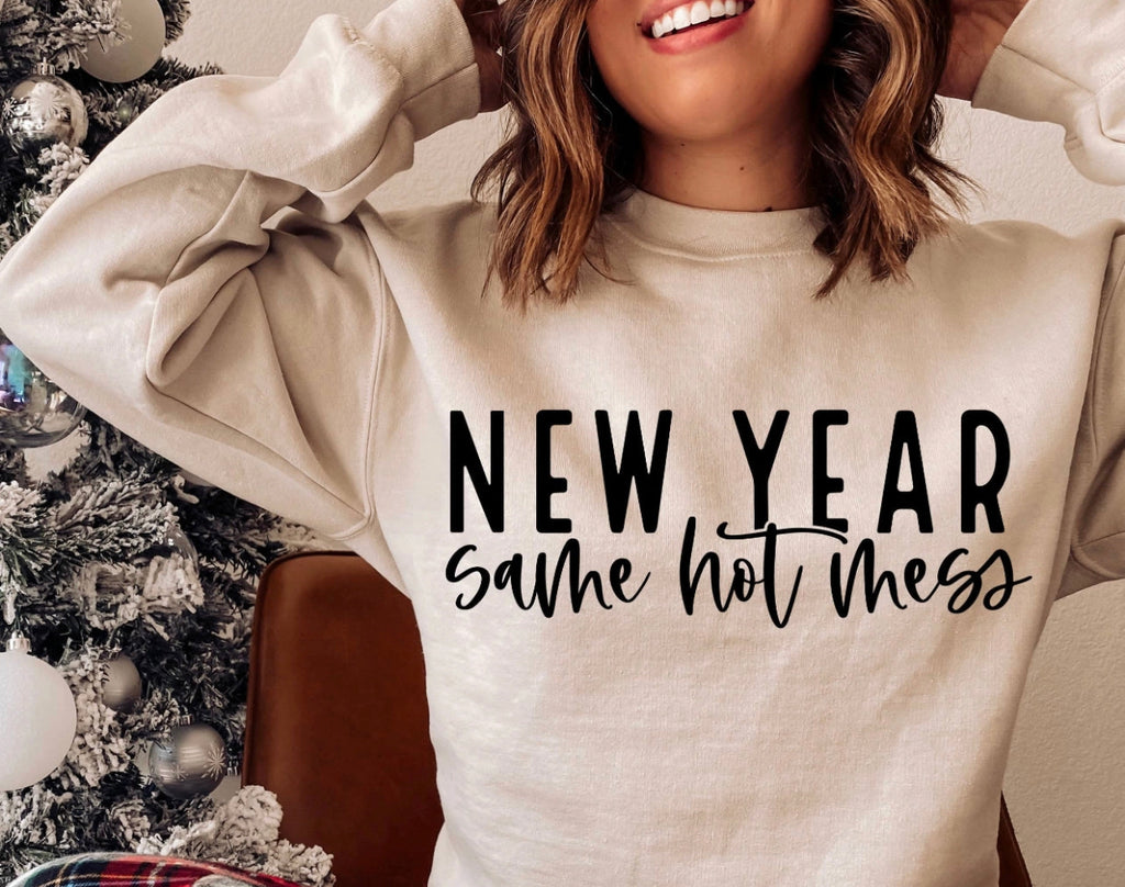 "New Year Same Hot Mess" sweatshirt