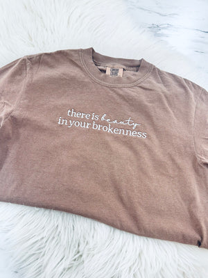 "There Is Beauty In Brokenness" Comfort Colors T-shirt