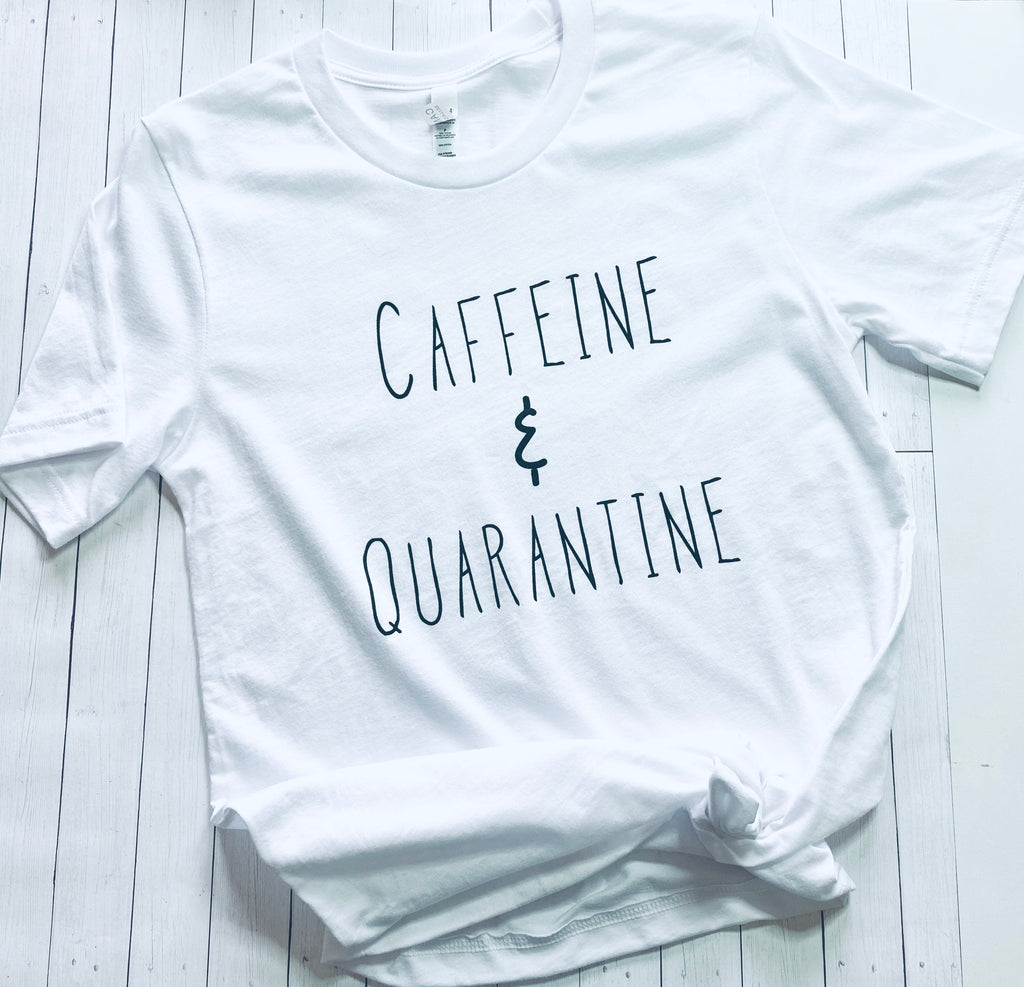 “Caffeine and Quarantine” graphic tee