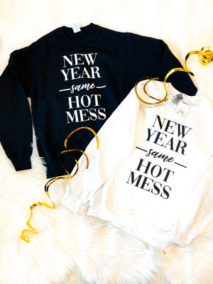 “New Year Same Hot Mess” sweatshirt