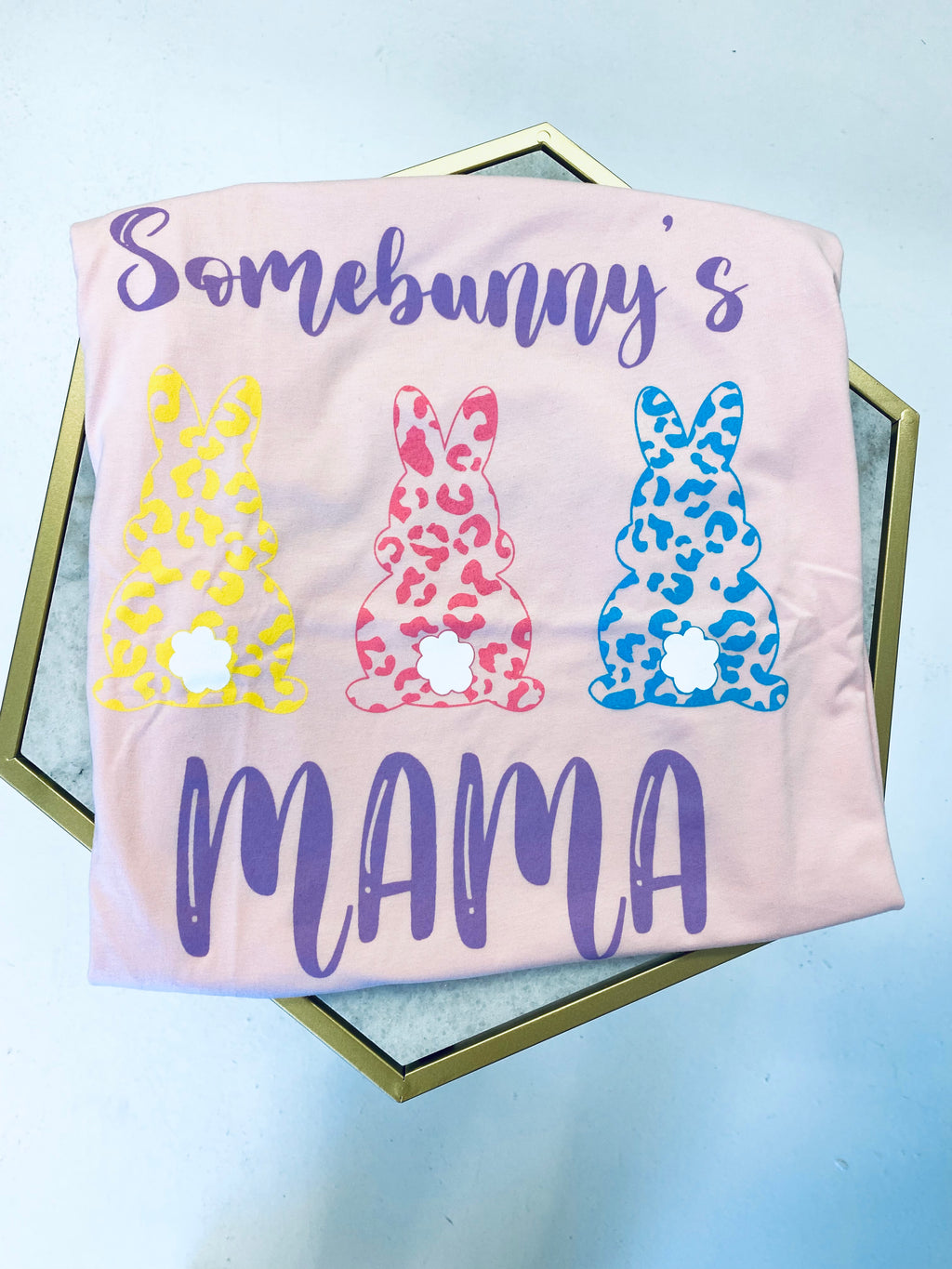 “Somebunny's Mama” T-shirt