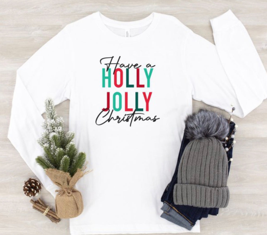 “Have A Holly Jolly Christmas” long sleeved T-shirt